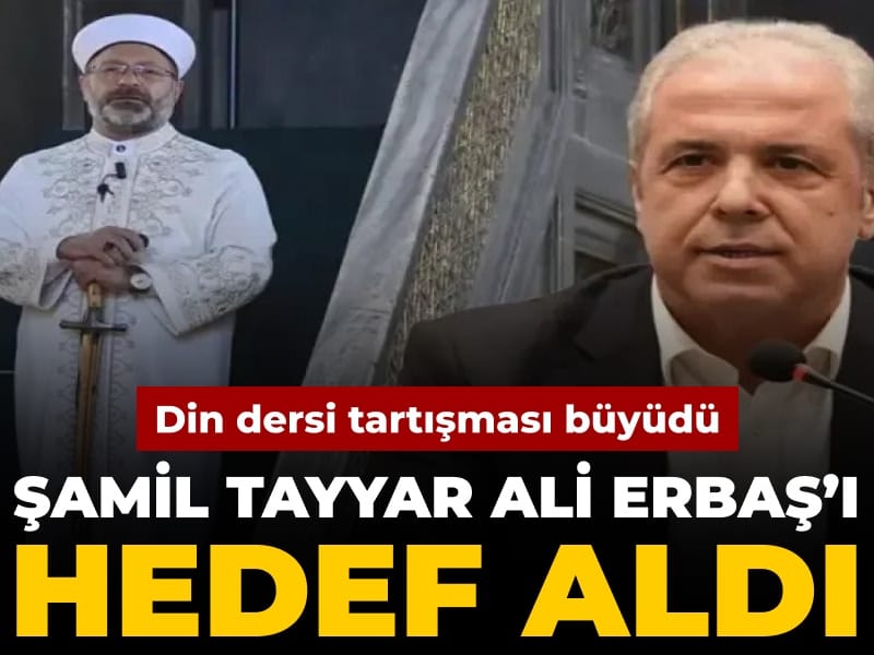 Din Dersi Tartışmaları Derinleşiyor: Şamil Tayyar’dan Ali Erbaş’a Eleştiriler