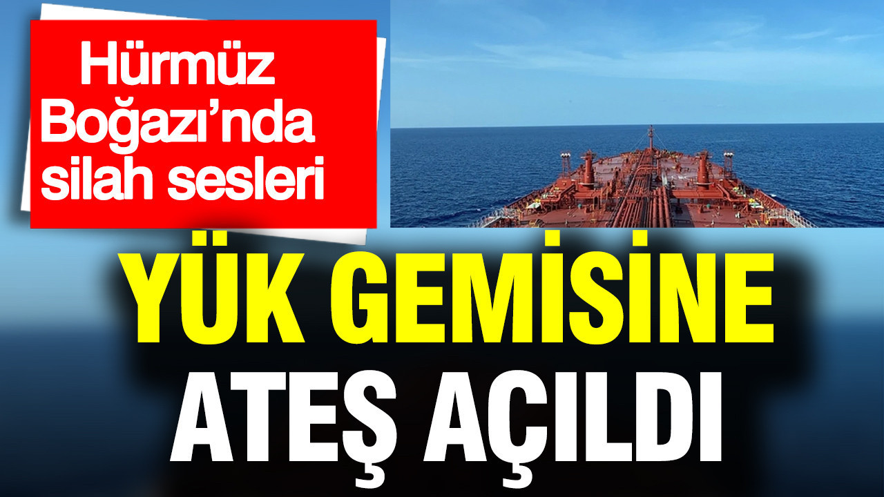Hürmüz Boğazı’nda Tehlikeli Anlar: Yük Gemisine Saldırı
