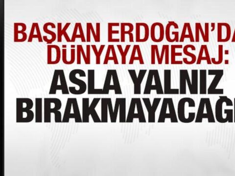 Baskan erdogandan son dakika mesaji asla yalniz birakmayacagiz pGWAhyPn